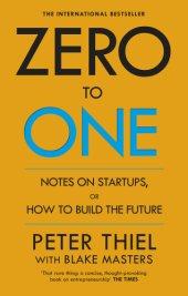 book Zero to one: notes on startups, or how to build the future