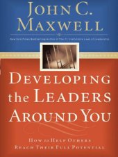 book Developing the Leaders Around You: How to Help Others Reach Their Full Potential