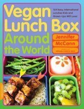 book Vegan lunch box around the world: 125 easy, international lunches kids and grown-ups will love!