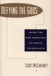 book Defying the gods: inside the new frontiers of organ transplants