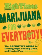 book Marijuana for everybody!: the definitive guide to getting high, feeling good, and having fun