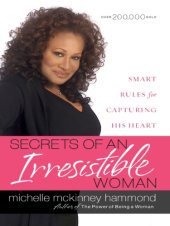 book Secrets of an irresistible woman: [smart rules for capturing his heart]