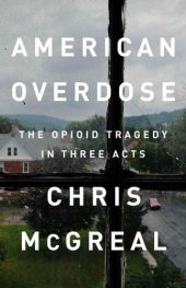 book American overdose: the opioid tragedy in three acts