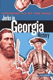 book Speaking ill of the dead: jerks in Georgia history