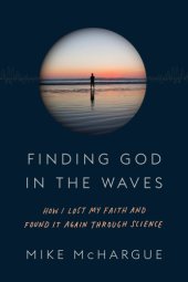 book Finding God in the waves: how I lost my faith and found it again through science