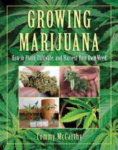 book Growing marijuana: how to plant, cultivate, and harvest your own weed