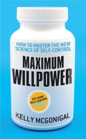 book Maximum willpower: how to master the new science of self-control