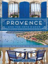 book Provence and the Cote d'Azur: discover the spirit of the south of France