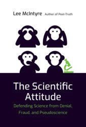 book The scientific attitude: defending science from denial, fraud, and pseudoscience