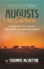 book Augusts in Africa: safaris into the twilight: forty years of essays and stories