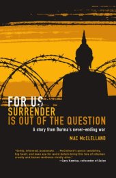 book For Us Surrender Is Out of the Question: a Story from Burma's Never-Ending War