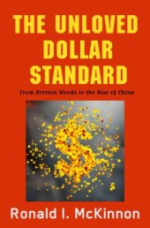 book The Unloved Dollar Standard: From Bretton Woods to the Rise of China