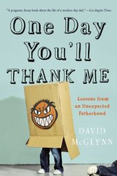 book One day you'll thank me: lessons from an unexpected fatherhood