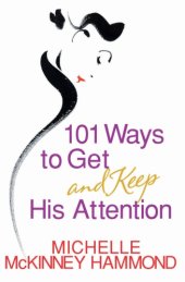 book 101 Ways to Get and Keep His Attention