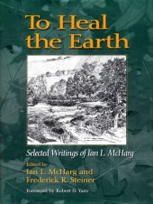 book To Heal the Earth: Selected Writings of Ian L. McHarg