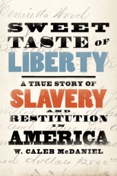 book Sweet taste of liberty: a true story of slavery and restitution in America