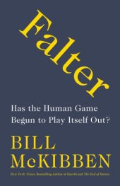 book Falter: Has the Human Game Begun to Play Itself Out?