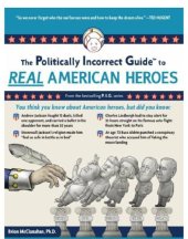 book The Politically Incorrect Guide to Real American Heroes