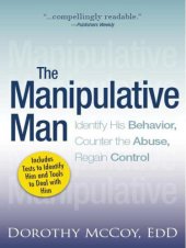 book The Manipulative Man: Identify His Behavior, Counter the Abuse, Regain Control