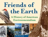 book Friends of the earth: a history of American environmentalism