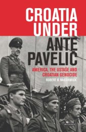 book Croatia Under Ante Pavelić: America, the Ustaše and Croatian Genocide