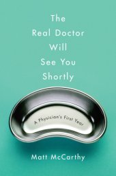 book The real doctor will see you shortly: a physician's first year