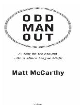 book Odd man out: a year on the mound with a minor league misfit