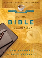 book Is the Bible true-- really?: a dialogue on skepticism, evidence, and truth