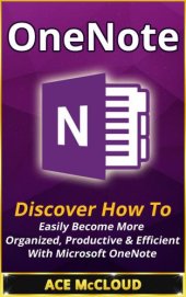 book OneNote: discover how to easily become more organized, productive & efficient with Microsoft OneNote