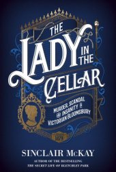 book LADY IN THE CELLAR: murder, scandal and insanity in victorian bloomsbury