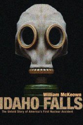 book Idaho Falls the untold story of America's first nuclear accident