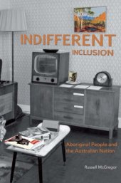 book Indifferent Inclusion: Aboriginal People and the Australian Nation