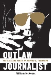 book Outlaw journalist: the life and times of Hunter S. Thompson