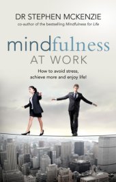 book Mindfulness at work: how to avoid stress, achieve more, and enjoy life