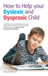 book How to help your dyslexic and dyspraxic child: a practical guide for parents