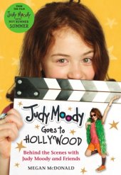 book Judy Moody goes to Hollywood: behind the scenes with Judy Moody and friends