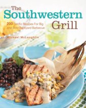 book The Southwestern grill: 200 terrific recipes for big and bold backyard barbecue