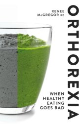 book Orthorexia: when healthy eating goes bad