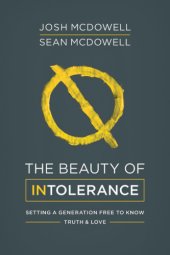 book The beauty of intolerance: setting a generation free to know truth & love