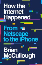 book How the Internet happened from Netscape to the iPhone