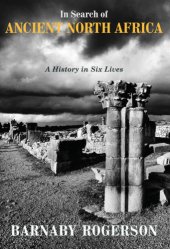 book In Search of Ancient North Africa: a History in Six Lives