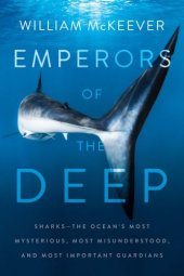 book Emperors of the Deep: The Ocean's Most Mysterious, Most Misunderstood, and Most Important Guardians