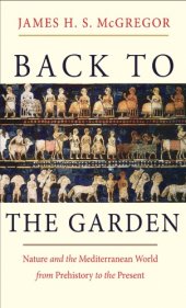 book Back to the garden nature and the Mediterranean world from prehistory to the present