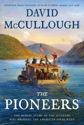 book The pioneers: the heroic story of the settlers who brought the American ideal West