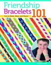 book Friendship bracelets 101: fun to make, wear, and share!