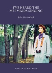 book I've heard the mermaids singing: a queer film classic