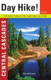 book Day hike!. Central Cascades: the best trails you can hike in a day