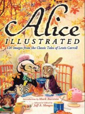 book Alice Illustrated: 120 Images from the Classic Tales of Lewis Carroll