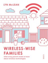 book Wireless-wise families: what every parent needs to know about wireless technologies