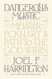 book Dangerous mystic: Meister Eckhart's path to the God within